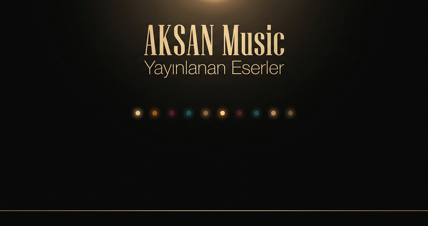 🎧 AKSAN Music — Yayınlanan Eserler