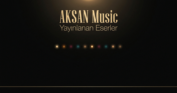 🎧 AKSAN Music — Yayınlanan Eserler